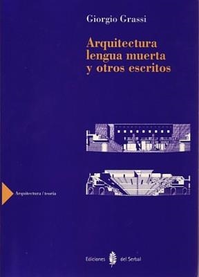 ARQUITECTURA LENGUA MUERTA Y OTR | 9788476284148 | GRASSI