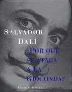 POR QUE SE ATACA A LA GIOCONDA | 9788478447374 | SALVADOR DALI