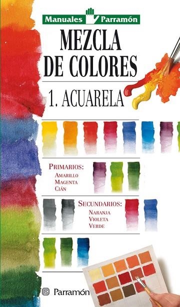 MEZCLA DE COLORES 1.ACUARELA | 9788434220324 | PARRAMON, EQUIPO