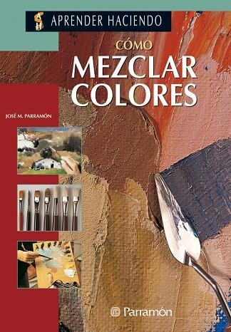 COMO MEZCLAR COLORES | 9788434218437 | PARRAMON