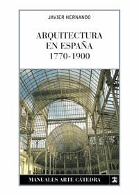 ARQUITECTURA EN ESPAÑA 1770-1900 | 9788437621579 | HERNANDO