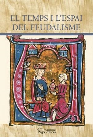 EL TEMPS I L´ESPAI DEL FEUDALISM | 9788497791571 | VARIOS AUTORES