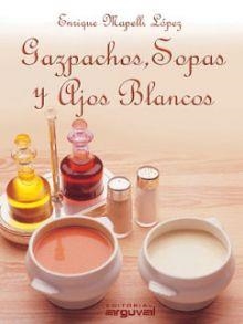 GAZPACHOS,SOPAS Y AJOS BLANCOS | 9788495948700 | LOPEZ