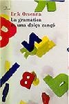 LA GRAMATICA ES UNA DOLÇA CANÇO | 9788484374817 | ORSENNA