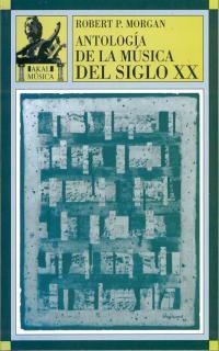 ANTOLOGIA DE LA MUSICA SIGLO XX | 9788446006381 | MORGAN