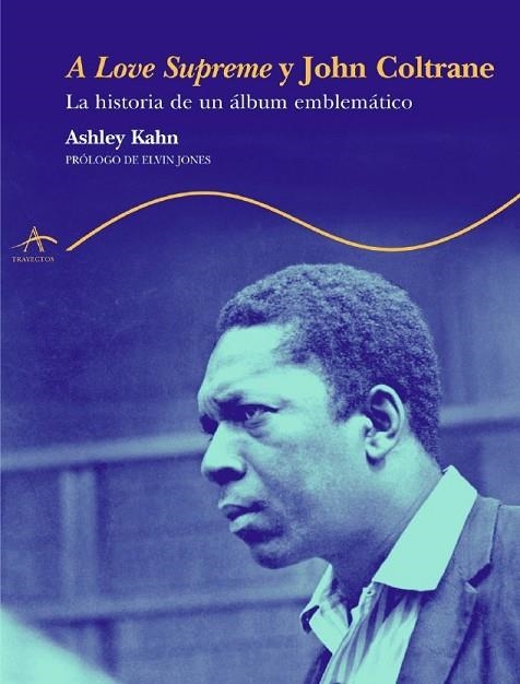 A LOVE SUPREME Y JOHN COLTRANE | 9788484282020 | KAHN