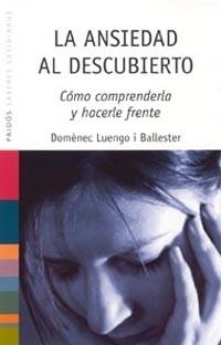 LA ANSIEDAD AL DESCUBIERTO | 9788449316708 | BALLESTER