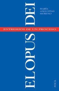 OPUS DEI:ENTRESIJOS DE UN PROCES | 9788495440488 | MORENO