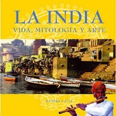 LA INDIA,VIDA,MITOLOGIA Y ARTE | 9788495537898 | CALLE