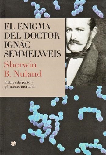 ENIGMA DR. IGNAC SEMMELWEIS | 9788495348180 | SHERWIN B.NULAND