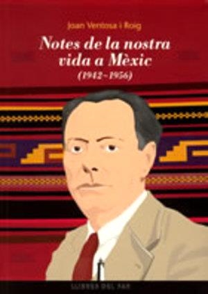 NOTES DE LA NOSTRA VIDA  A MÈXIC | 9788496349018 | JOAN VENTOSA I ROIG