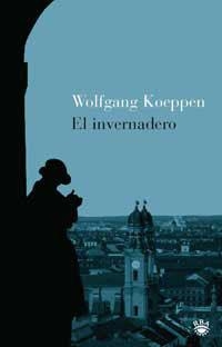 EL INVERNADERO | 9788478712700 | WOLFGANG KOEPPEN