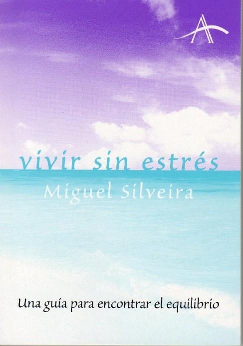 VIVIR SIN ESTRÉS | 9788484282587 | MIGUEL SILVEIRA