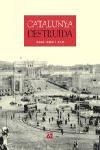 CATALUNYA DESTRUÏDA | 9788429756043 | BARRAL I ALTET