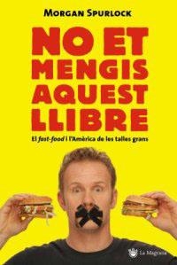 NO ET MENGIS AQUEST LLIBRE | 9788478713493 | MORGAN SPURLOCK