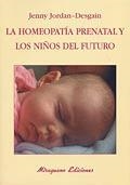 LA HOMEOPATÍA PRENATAL Y LOS... | 9788478132898 | JORDAN-DESGAIN