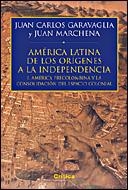 AMERICA LATINA ORIGENES INDEP | 9788484326526 | GARAVAGLIA, JUAN CARLOS/MARCHENA, JUAN