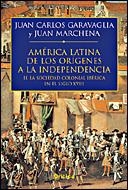 AMERICA LATINA ORIGENES INDEP | 9788484326533 | GARAVAGLIA, JUAN CARLOS/MARCHENA, JUAN