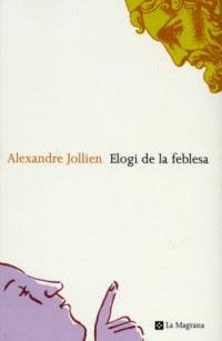 ELOGI DE LA FEBLESA | 9788482643342 | JOLLIEN