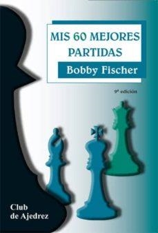 MIS 60 MEJORES PARTIDAS | 9788424504700 | FISCHER, BOBBY