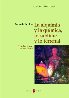 LA ALQUIMIA Y LA QUÍMICA,LO..... | 9788476283271 | PEDRO DE LA LLOSA