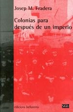 COLONIAS PARA DESPUÉS DE UN IMPERIO | 9788472902855 | JOSEP M.FRADERA