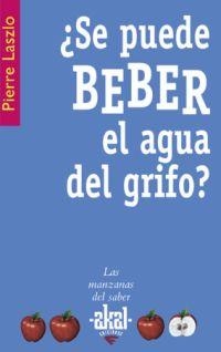 ¿SE PUEDE BEBER AGUA DEL GRIFO? | 9788446021018 | PIERRE LASZLO