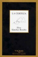 LA CERTEZA | 9788483104316 | SÁNCHEZ ROSILLO