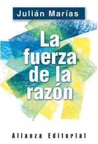 LA FUERZA DE LA RAZÓN | 9788420676883 | JULIÁN MARÍAS