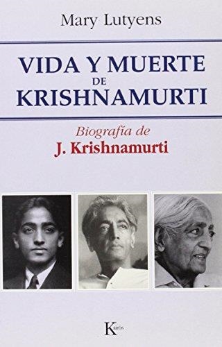 VIDA Y MUERTE DE KRISHNAMURTI  - BIOGRAFIA | 9788472456013 | LUTYENS, MARY