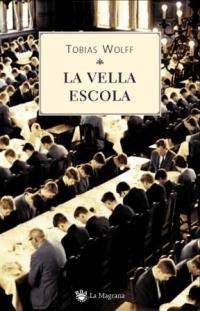 LA VELLA ESCOLA | 9788478713486 | TOBIAS WOLFF