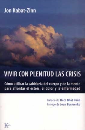 VIVIR CON PLENITUD LAS CRISIS -E | 9788472455672 | KABAT-ZINN, JON