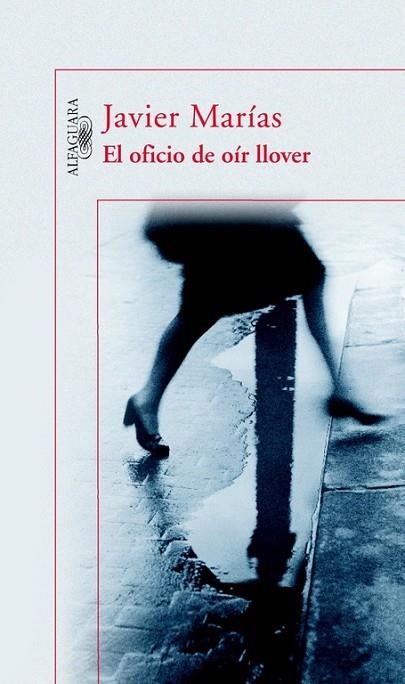 EL OFICIO DE OÍR LLOVER | 9788420468877 | JAVIER MARÍAS