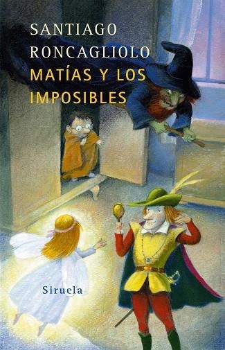 MATIAS Y LOS IMPOSIBLES | 9788478449880 | SANTIAGO RONCAGILIOL