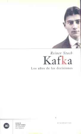 KAFKA, LOS AÑOS DE LAS DECISIONE | 9788432311239 | REINER STACH