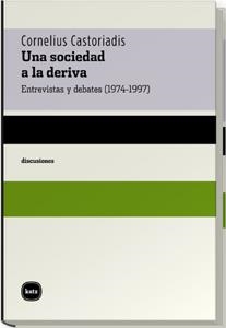 UNA SOCIEDAD A LA DERIVA | 9788460983613 | CASTORIADIS