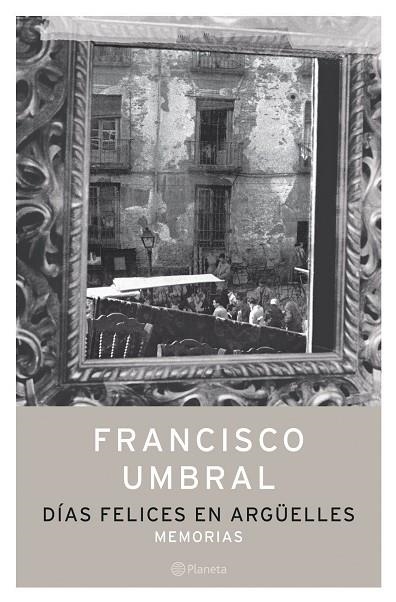 DÍAS FELICES EN ARGÜELLES | 9788408058304 | FRANCISCO UMBRAL