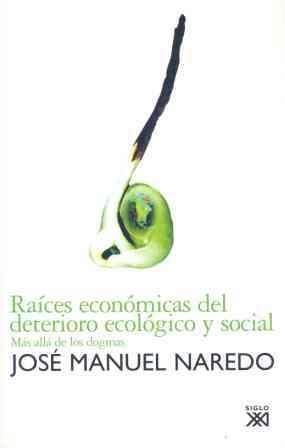 RAICES ECONOMICAS DEL DETERIORO | 9788432312458 | NAREDO