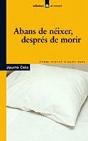 ABANS DE NEIXER,DESPRES DE MORIR | 9788424623692 | CELA