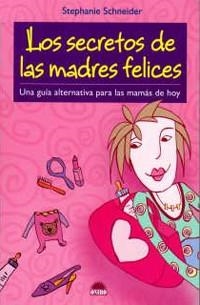 LOS SECRETOS DE LAS MADRES FELIC | 9788497542333 | SHNEIDER