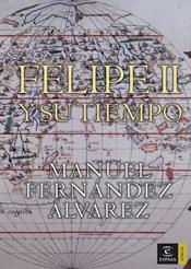 FELIPE II Y SU TIEMPO | 9788467022926 | FERNANDEZ ALVAREZ